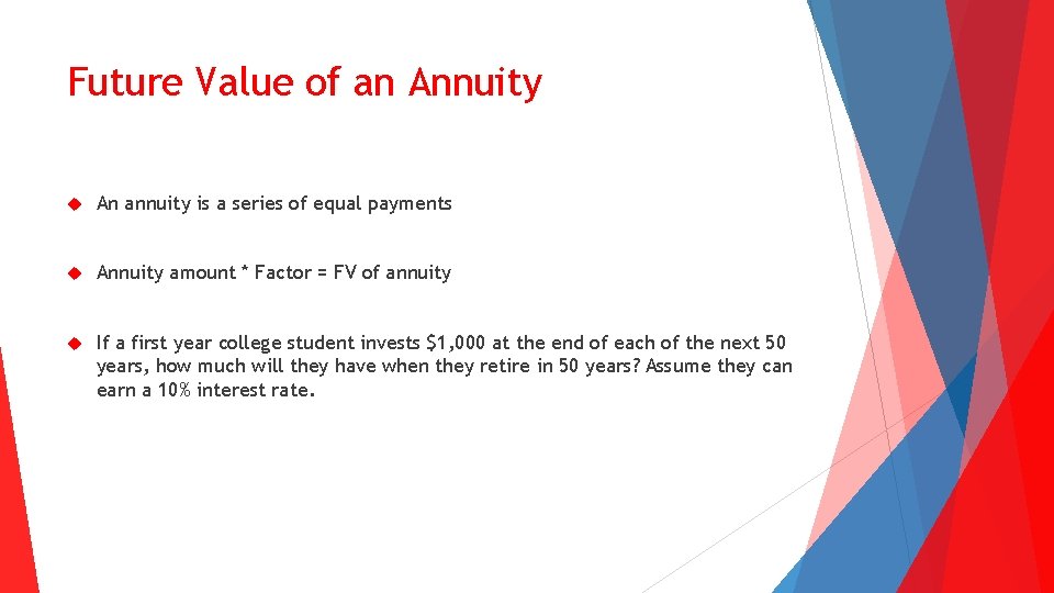 Future Value of an Annuity An annuity is a series of equal payments Annuity
