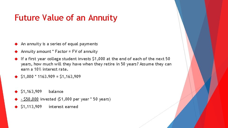 Future Value of an Annuity An annuity is a series of equal payments Annuity