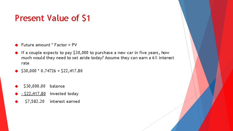 Present Value of $1 Future amount * Factor = PV If a couple expects