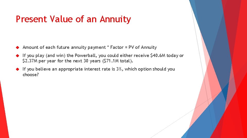 Present Value of an Annuity Amount of each future annuity payment * Factor =