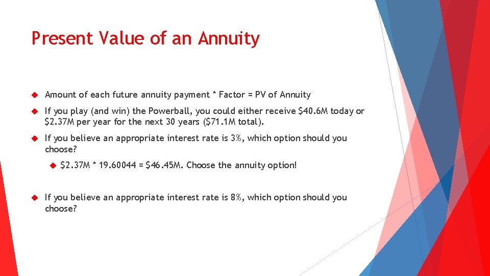 Present Value of an Annuity Amount of each future annuity payment * Factor =