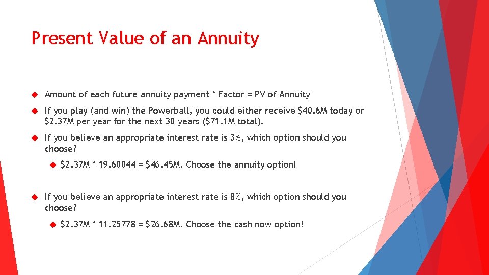 Present Value of an Annuity Amount of each future annuity payment * Factor =