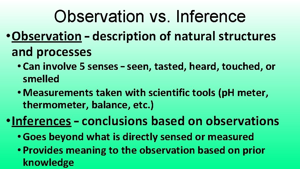 Observation vs. Inference • Observation – description of natural structures and processes • Can
