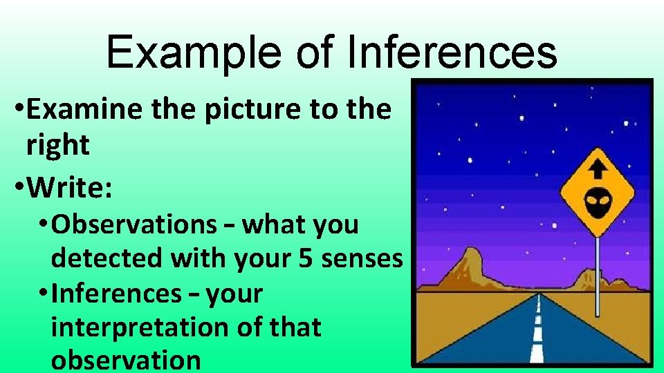 Example of Inferences • Examine the picture to the right • Write: • Observations