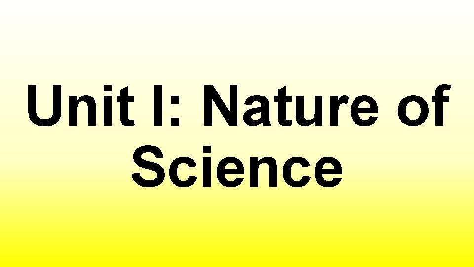 Unit I: Nature of Science 