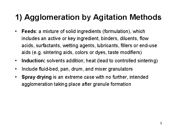 1) Agglomeration by Agitation Methods • Feeds: a mixture of solid ingredients (formulation), which