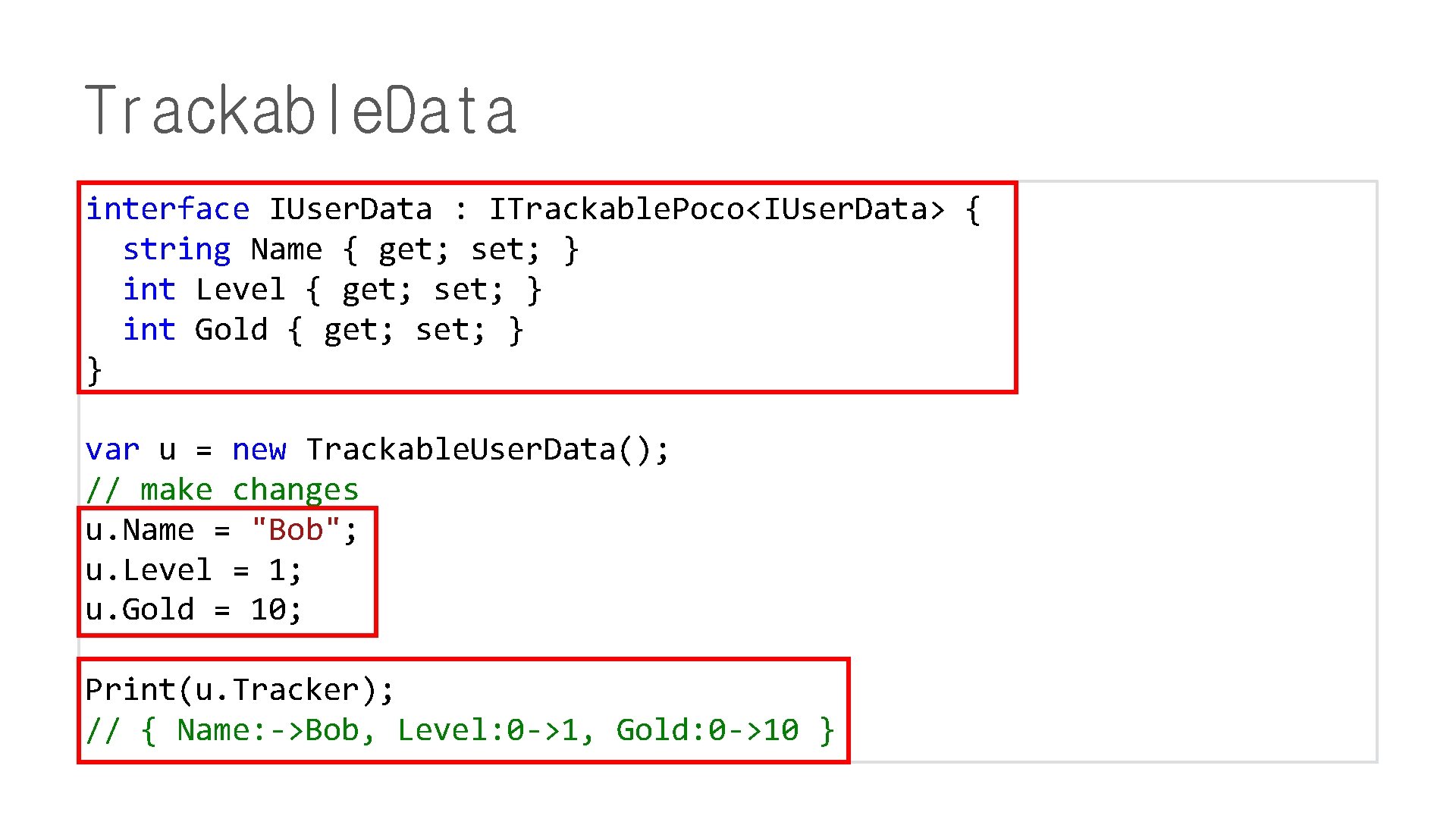 Trackable. Data interface IUser. Data : ITrackable. Poco<IUser. Data> { string Name { get;