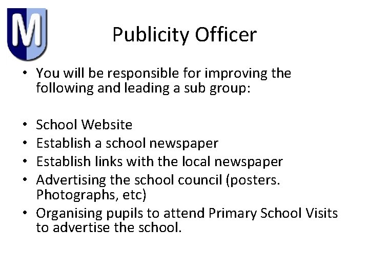 Publicity Officer • You will be responsible for improving the following and leading a