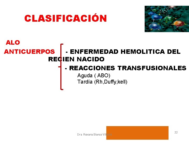 CLASIFICACIÓN ALO ANTICUERPOS - ENFERMEDAD HEMOLITICA DEL RECIEN NACIDO - REACCIONES TRANSFUSIONALES Aguda (