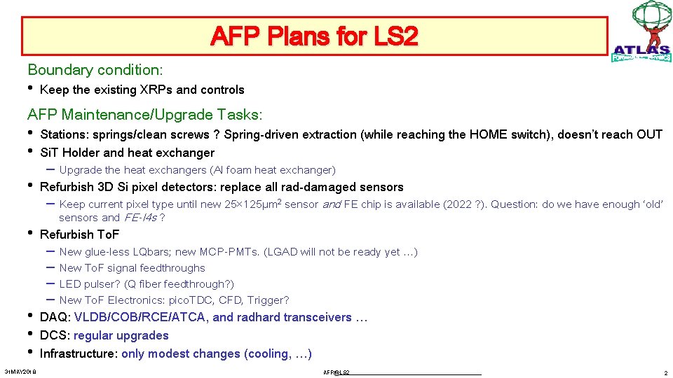 AFP Plans for LS 2 Boundary condition: • Keep the existing XRPs and controls