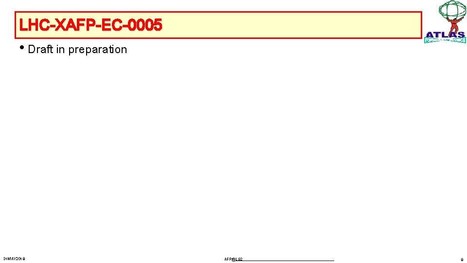 LHC-XAFP-EC-0005 • Draft in preparation 31 MAY 2018 AFP@LS 2 8 