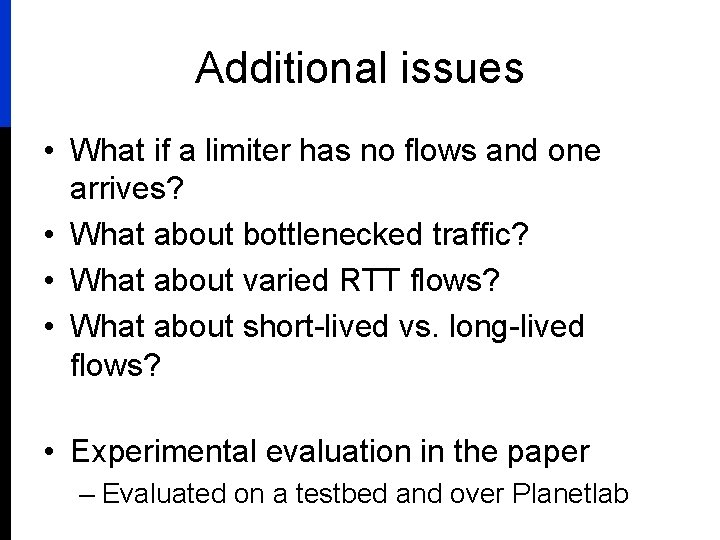 Additional issues • What if a limiter has no flows and one arrives? •