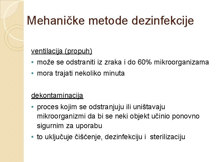 Mehaničke metode dezinfekcije ventilacija (propuh) • može se odstraniti iz zraka i do 60%