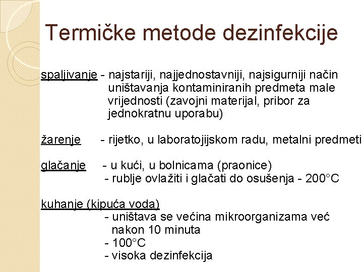 Termičke metode dezinfekcije spaljivanje - najstariji, najjednostavniji, najsigurniji način uništavanja kontaminiranih predmeta male vrijednosti