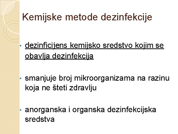 Kemijske metode dezinfekcije • dezinficijens kemijsko sredstvo kojim se obavlja dezinfekcija • smanjuje broj