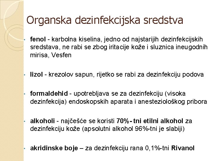 Organska dezinfekcijska sredstva • fenol - karbolna kiselina, jedno od najstarijih dezinfekcijskih sredstava, ne