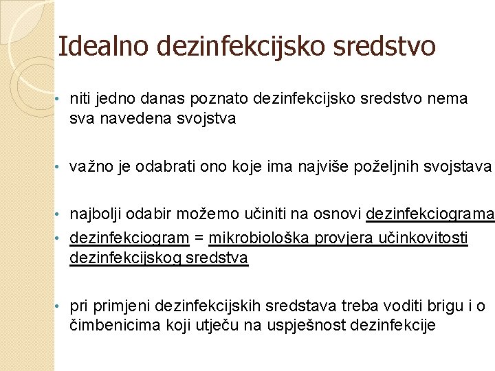 Idealno dezinfekcijsko sredstvo • niti jedno danas poznato dezinfekcijsko sredstvo nema sva navedena svojstva