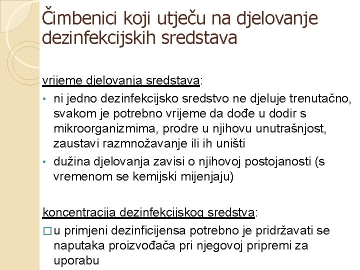 Čimbenici koji utječu na djelovanje dezinfekcijskih sredstava vrijeme djelovanja sredstava: • ni jedno dezinfekcijsko