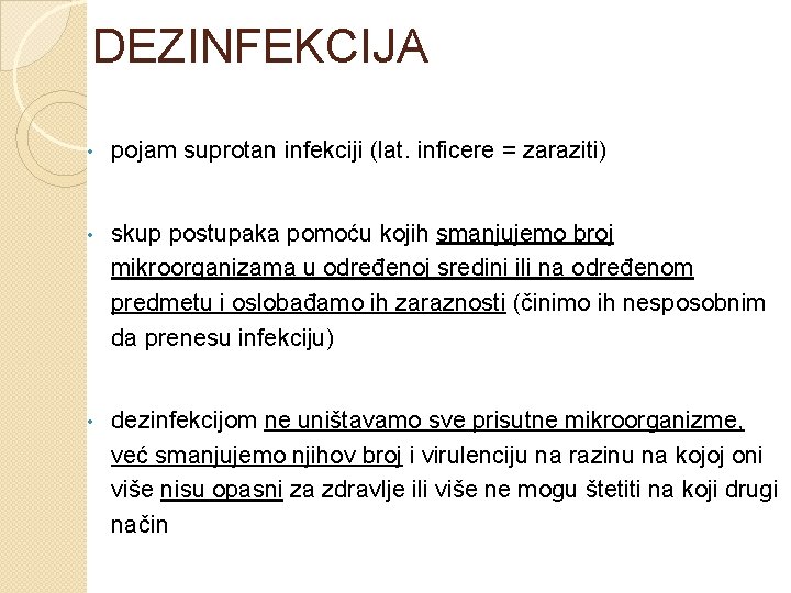 DEZINFEKCIJA • pojam suprotan infekciji (lat. inficere = zaraziti) • skup postupaka pomoću kojih