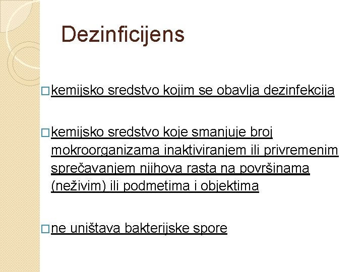 Dezinficijens �kemijsko sredstvo kojim se obavlja dezinfekcija �kemijsko sredstvo koje smanjuje broj mokroorganizama inaktiviranjem