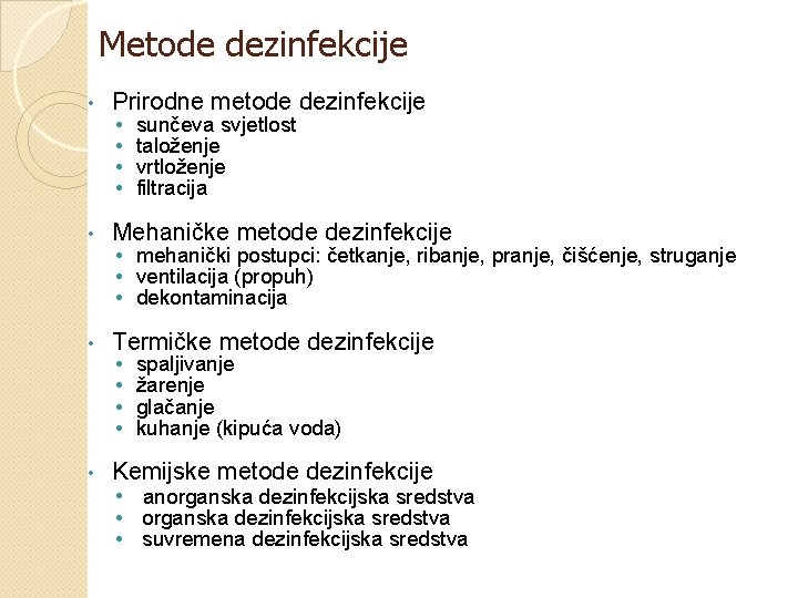 Metode dezinfekcije • Prirodne metode dezinfekcije • Mehaničke metode dezinfekcije • Termičke metode dezinfekcije