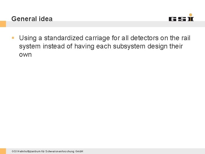 General idea § Using a standardized carriage for all detectors on the rail system