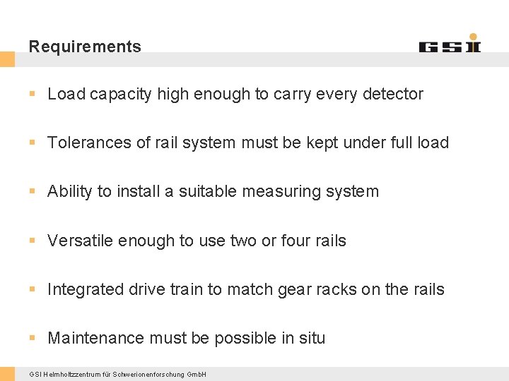 Requirements § Load capacity high enough to carry every detector § Tolerances of rail
