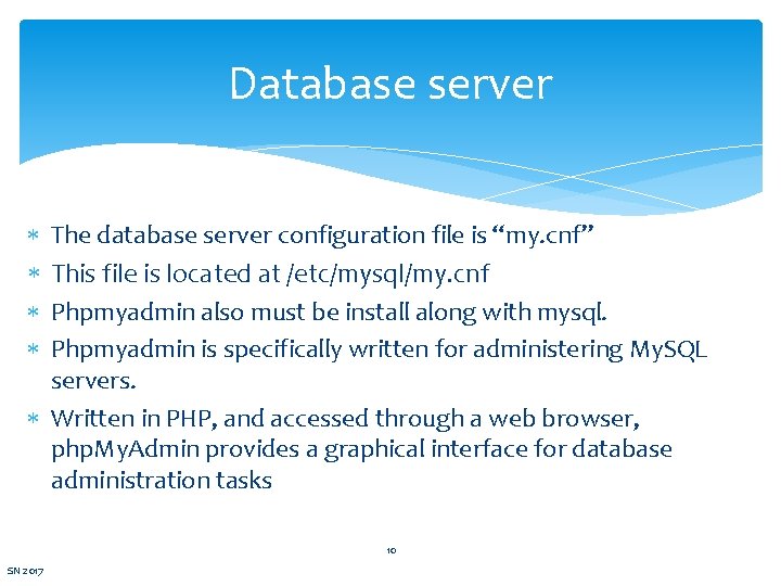 Database server The database server configuration file is “my. cnf” This file is located