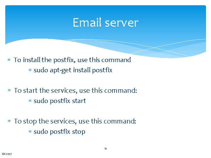 Email server To install the postfix, use this command sudo apt-get install postfix To
