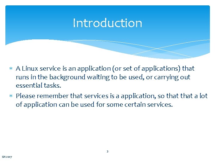 Introduction A Linux service is an application (or set of applications) that runs in