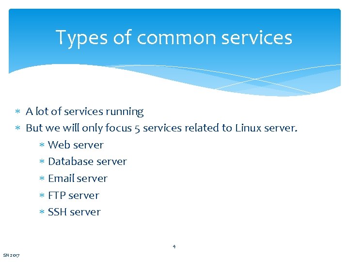 Types of common services A lot of services running But we will only focus