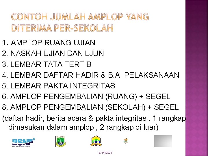 1. AMPLOP RUANG UJIAN 2. NASKAH UJIAN DAN LJUN 3. LEMBAR TATA TERTIB 4.