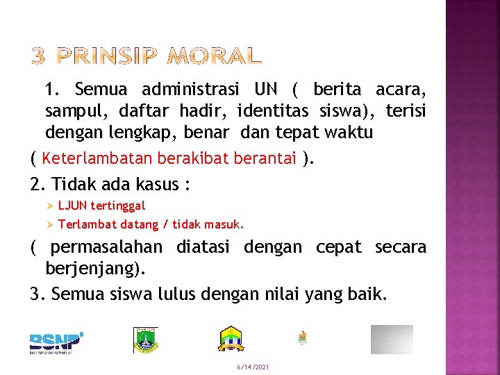 1. Semua administrasi UN ( berita acara, sampul, daftar hadir, identitas siswa), terisi dengan