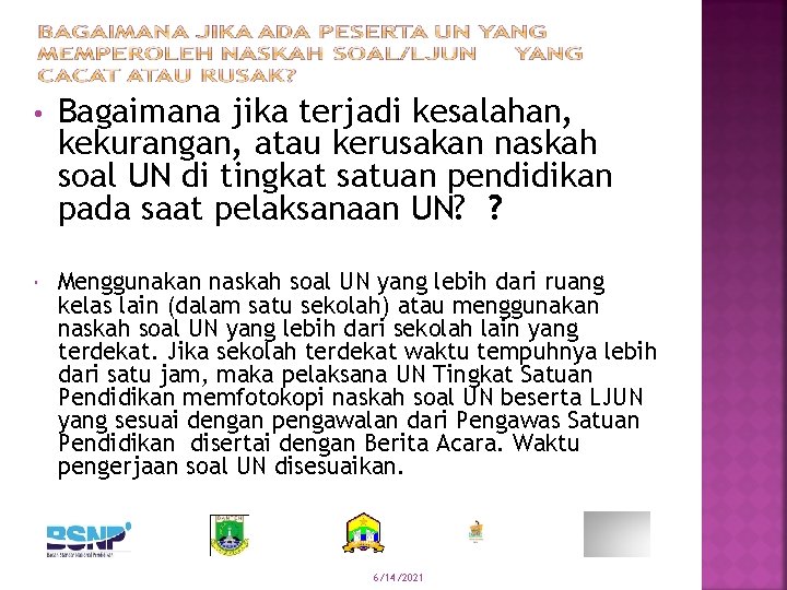  • Bagaimana jika terjadi kesalahan, kekurangan, atau kerusakan naskah soal UN di tingkat