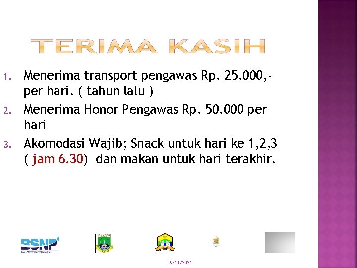 1. 2. 3. Menerima transport pengawas Rp. 25. 000, per hari. ( tahun lalu