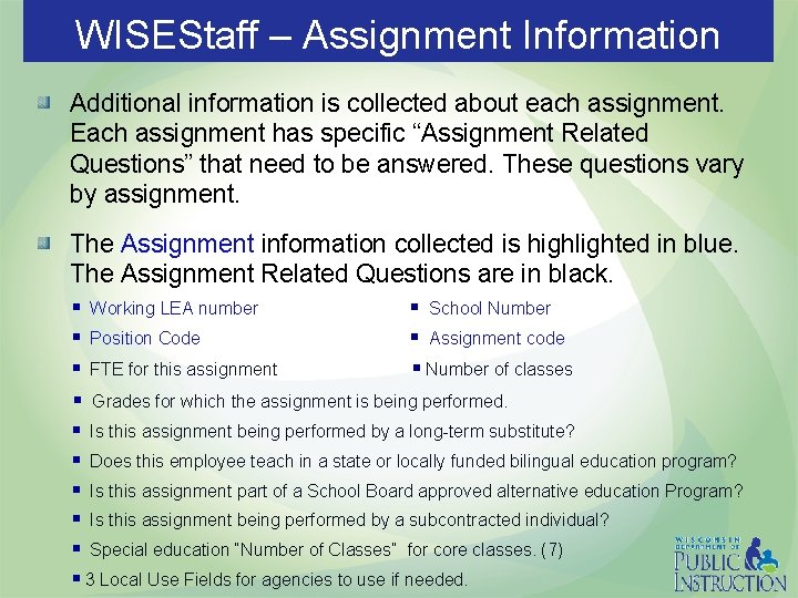 WISEStaff – Assignment Information Additional information is collected about each assignment. Each assignment has