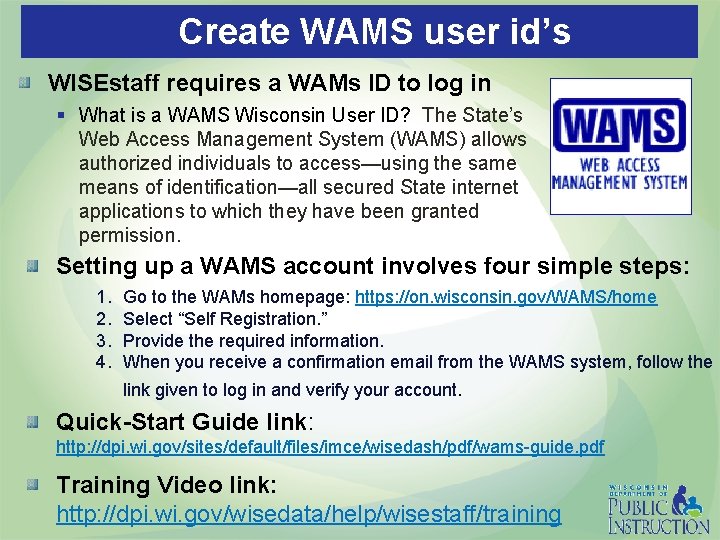 Create WAMS user id’s WISEstaff requires a WAMs ID to log in § What