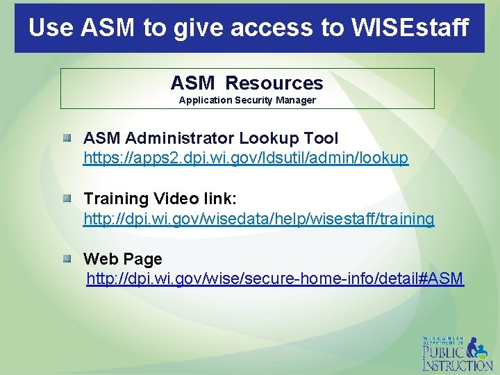 Use ASM to give access to WISEstaff ASM Resources Application Security Manager ASM Administrator