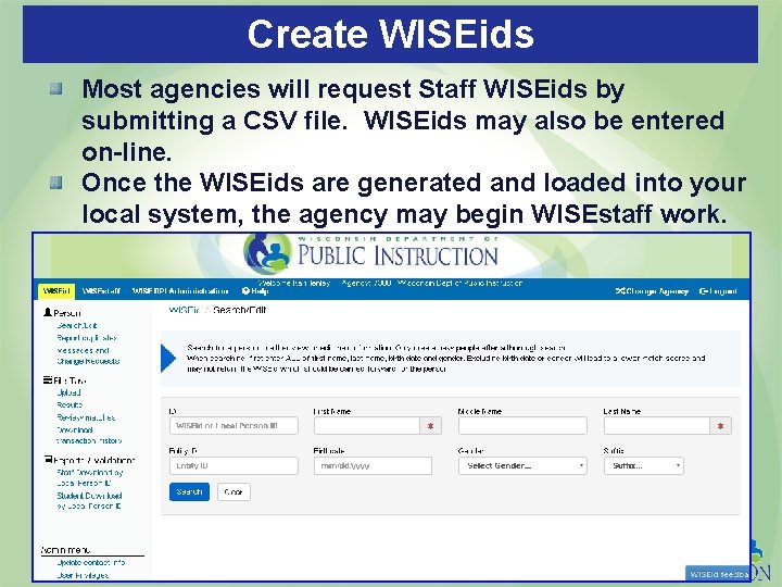 Create WISEids Most agencies will request Staff WISEids by submitting a CSV file. WISEids