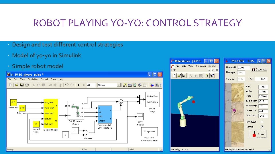 ROBOT PLAYING YO-YO: CONTROL STRATEGY Design and test different control strategies Model of yo-yo ROBOT PLAYING YO-YO: CONTROL STRATEGY Design and test different control strategies Model of yo-yo