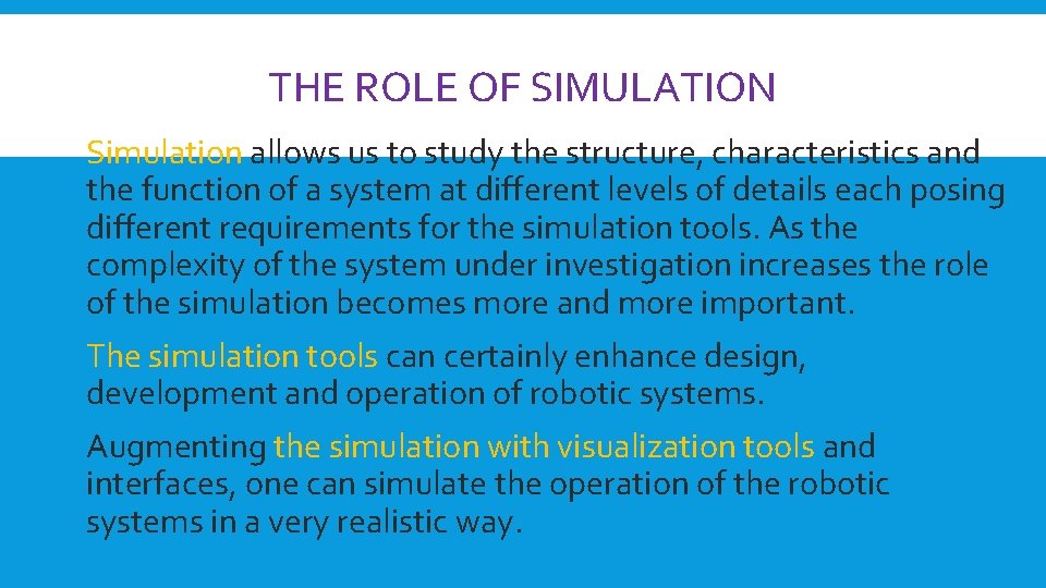 THE ROLE OF SIMULATION Simulation allows us to study the structure, characteristics and the THE ROLE OF SIMULATION Simulation allows us to study the structure, characteristics and the