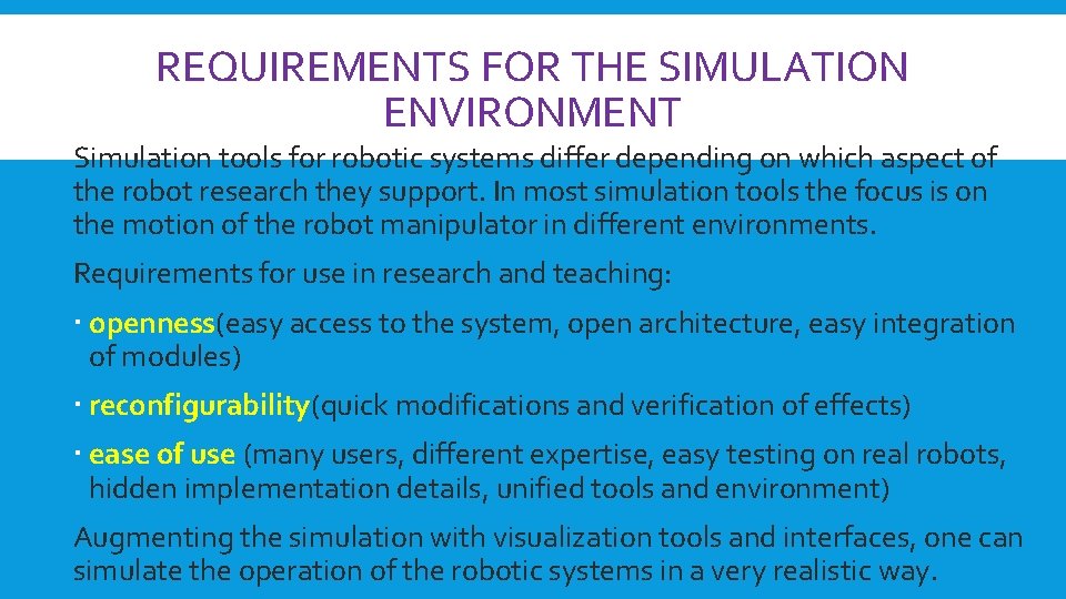 REQUIREMENTS FOR THE SIMULATION ENVIRONMENT Simulation tools for robotic systems differ depending on which REQUIREMENTS FOR THE SIMULATION ENVIRONMENT Simulation tools for robotic systems differ depending on which