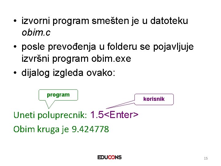  • izvorni program smešten je u datoteku obim. c • posle prevođenja u