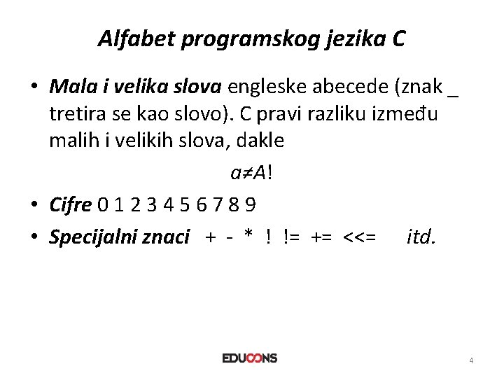 Alfabet programskog jezika C • Mala i velika slova engleske abecede (znak _ tretira