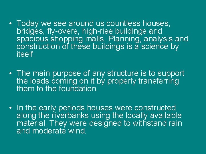  • Today we see around us countless houses, bridges, fly-overs, high-rise buildings and