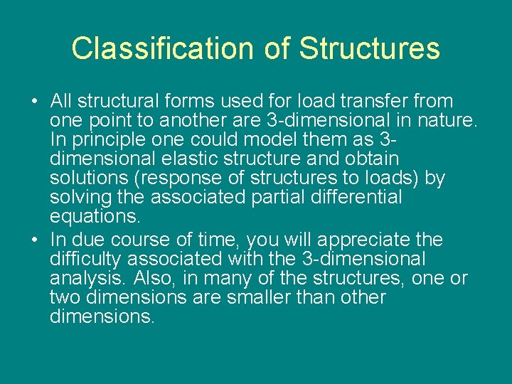 Classification of Structures • All structural forms used for load transfer from one point