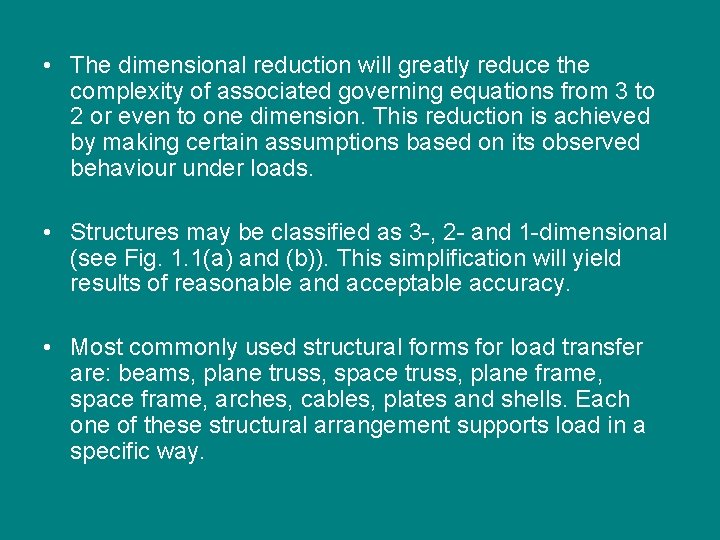  • The dimensional reduction will greatly reduce the complexity of associated governing equations