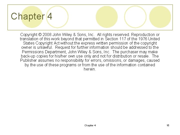 Chapter 4 Copyright © 2008 John Wiley & Sons, Inc. All rights reserved. Reproduction