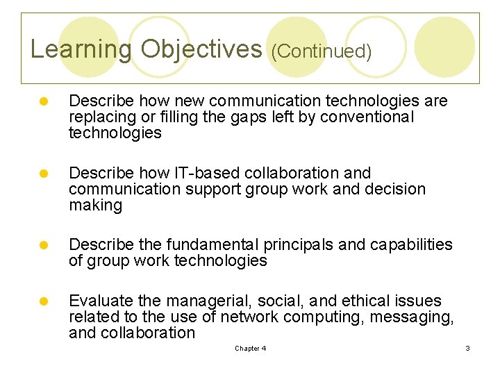 Learning Objectives (Continued) l Describe how new communication technologies are replacing or filling the