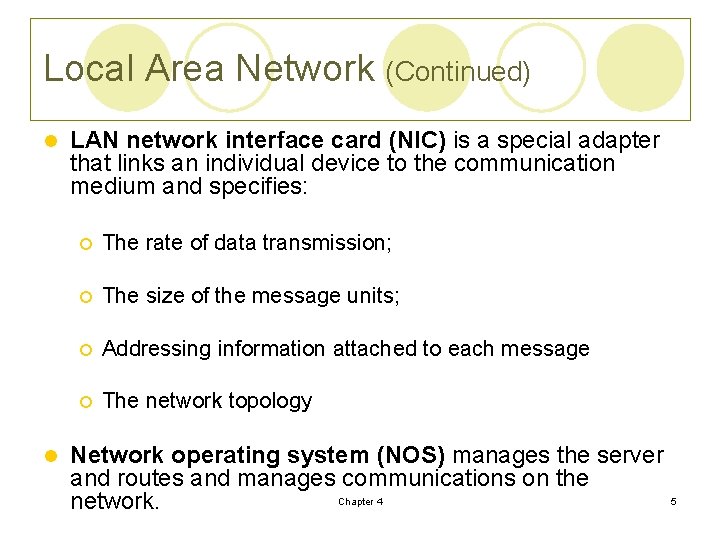 Local Area Network (Continued) l l LAN network interface card (NIC) is a special